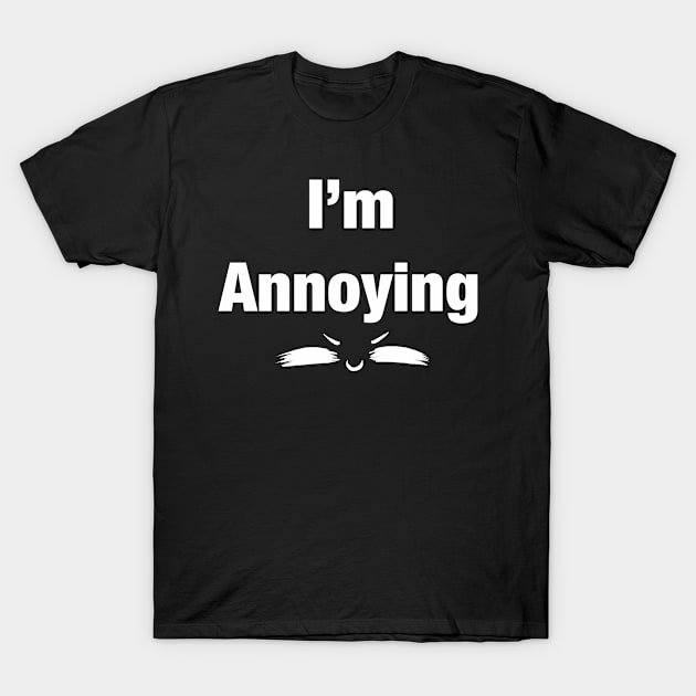 I'm annoying UwU T-Shirt by LieliEvita